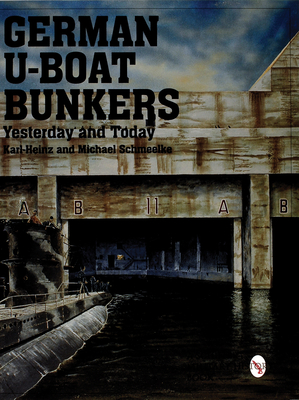 German U-Boat Bunkers (Schiffer Book for Collectors) By Schmeelke Karl-Heinz Cover Image