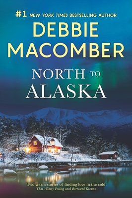 North to Alaska: A 2-In-1 Collection By Debbie Macomber Cover Image