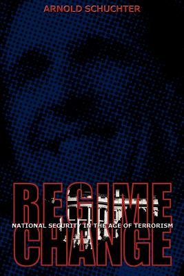 Regime Change: National Security in the Age of Terrorism Cover Image