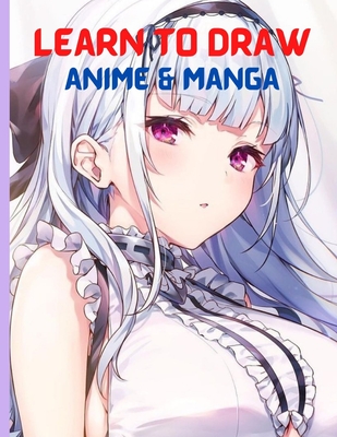 How To Draw Anime for the Beginner : A Step-by-Step Guide to Drawing Action  Anime Everything you Need to Start Drawing Right Away (Paperback)