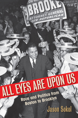 All Eyes Are Upon Us: Race and Politics from Boston to Brooklyn