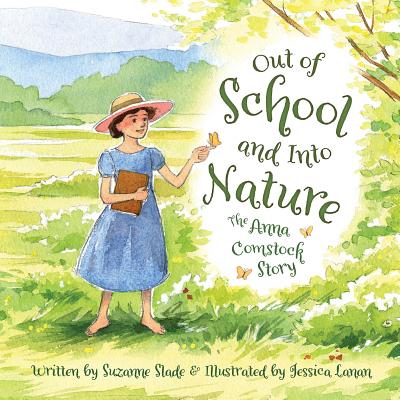 Out of School and Into Nature: The Anna Comstock Story Cover Image