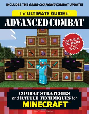 The Ultimate Guide to Advanced Combat: Combat Strategies and Battle Techniques for Minecraft®™