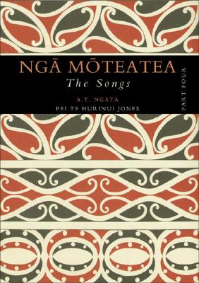 Nga Moteatea: The Songs: Part Four Cover Image