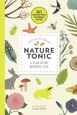 Nature Tonic: A Year in My Mindful Life (365 Creative Mindfulness) By Jocelyn de Kwant Cover Image