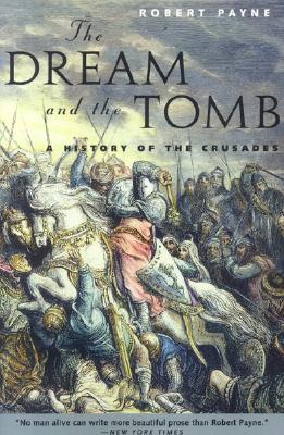 The Dream and the Tomb: A History of the Crusades By Robert Payne Cover Image