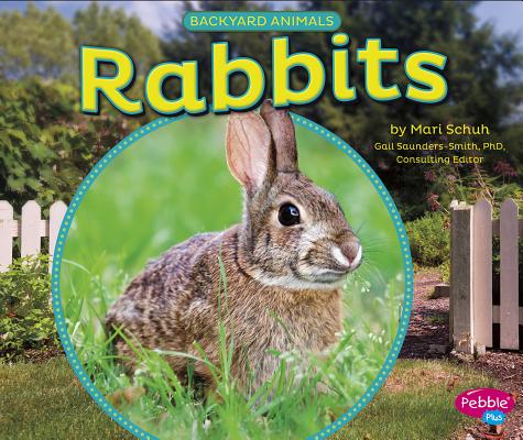 Rabbits (Backyard Animals) By Gail Saunders-Smith (Consultant), Mari Schuh Cover Image