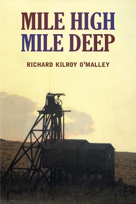 Mile High Mile Deep By Richard Kilroy O'Malley Cover Image