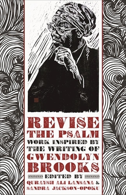 Revise the Psalm: Work Celebrating the Writing of Gwendolyn Brooks