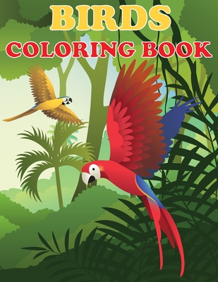 Bird Coloring Book: Amazing Coloring Books of Birds - Fun Coloring