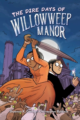 The Dire Days of Willowweep Manor By Shaenon K. Garrity, Christopher Baldwin (Illustrator) Cover Image