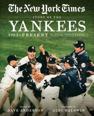 New York Times Story of the Yankees: 1903-Present: 390 Articles, Profiles & Essays Cover Image