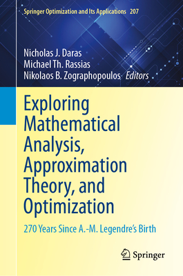 Exploring Mathematical Analysis, Approximation Theory, and Optimization: 270 Years Since A.-M. Legendre's Birth (Springer Optimization and Its Applications #207)
