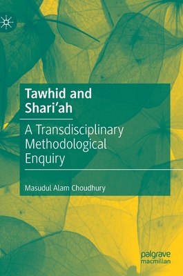 Tawhid and Shari'ah: A Transdisciplinary Methodological Enquiry Cover Image