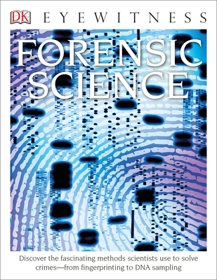 Eyewitness Forensic Science: Discover the Fascinating Methods Scientists Use to Solve Crimes (DK Eyewitness) Cover Image