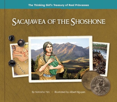 Sacajawea of the Shoshone (Thinking Girl's Treasury of Real Princesses) By Natasha Yim, Albert Nguyen (Illustrator) Cover Image
