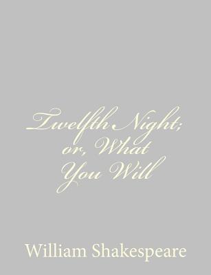Twelfth Night; or, What You Will Cover Image