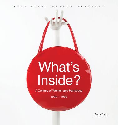 What's Inside?: A Century of Women and Handbags, 1900-1999 Cover Image