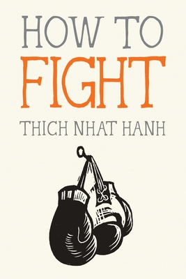 How to Fight (Mindfulness Essentials #6) By Thich Nhat Hanh, Jason DeAntonis (Illustrator) Cover Image