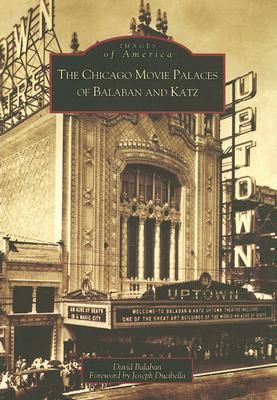 The Chicago Movie Palaces Of Balaban And Katz (Images Of America ...