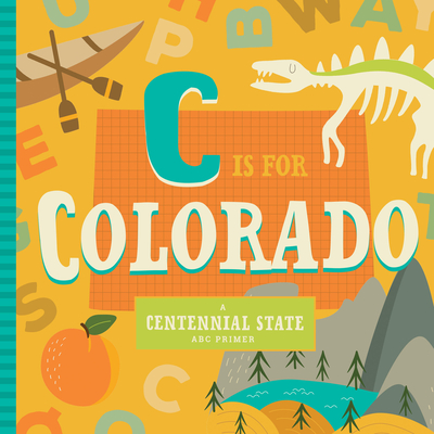 C Is for Colorado (ABC Regional Board Books)