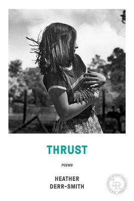 Thrust: Poems By Heather Derr-Smith Cover Image