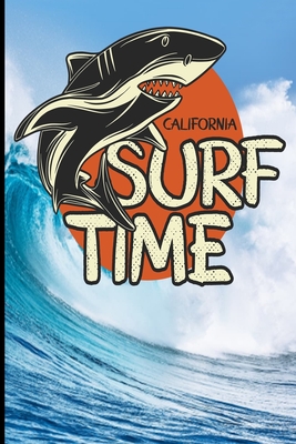 California Surf Time: Surf, ride the wave, take the big crushers with your surfboard (Surfing #15) Cover Image
