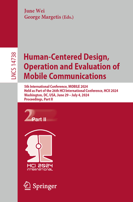 Human-Centered Design, Operation and Evaluation of Mobile Communications: 5th International Conference, Mobile 2024, Held as Part of the 26th Hci Inte (Lecture Notes in Computer Science #1473)