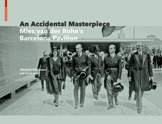 An Accidental Masterpiece: Mies Van Der Rohe's Barcelona Pavilion Cover Image