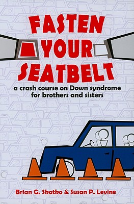 Fasten Your Seatbelt: A Crash Course on Down Syndrome for Brothers and Sisters Cover Image