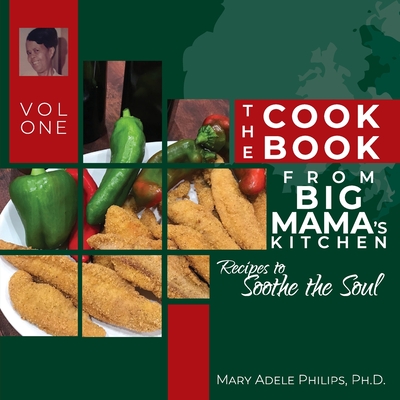 The Cookbook from Big Mama's Kitchen: Recipes to Soothe the Soul By Mary Adele Philips Cover Image