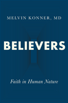 Believers: Faith in Human Nature By Melvin Konner, MD Cover Image