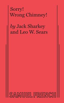 Sorry! Wrong Chimney! By Jack Sharkey, Leo W. Sears Cover Image