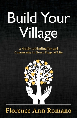 Build Your Village: A Guide to Finding Joy and Community in Every Stage of Life Cover Image