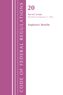 Code of Federal Regulations, Title 20 Employee Benefits 657 - End, 2022 By Office of the Federal Register (U S ) Cover Image