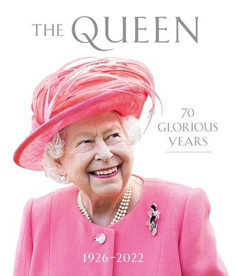 The Queen: 70 Glorious Years: 1926–2022 By Royal Collection Trust Cover Image