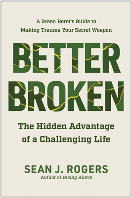 Better Broken: The Hidden Advantage of a Challenging Life Cover Image
