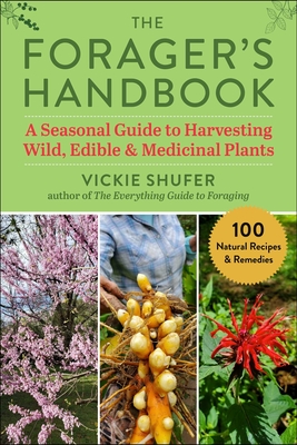 The Forager's Handbook: A Seasonal Guide to Harvesting Wild, Edible & Medicinal Plants Cover Image