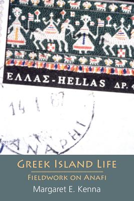 Greek Island Life: Fieldwork on Anafi By Margaret E. Kenna Cover Image