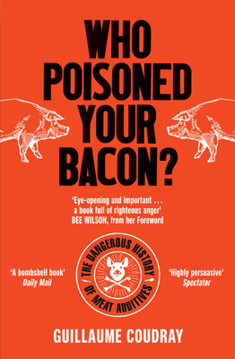 Who Poisoned Your Bacon?: The Dangerous History of Meat Additives  (Paperback) | Hooked