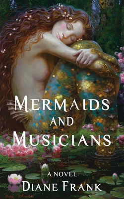 Mermaids and Musicians By Diane Frank Cover Image