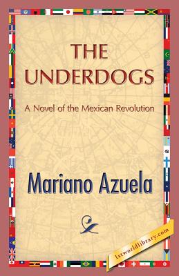 The Underdogs By Mariano Azuela, 1st World Publishing (Editor) Cover Image