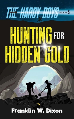 Hunting for Hidden Gold: The Hardy Boys Book 5 (Hardy Boys Mysteries)