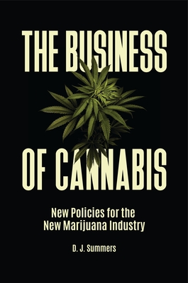 The Business of Cannabis: New Policies for the New Marijuana Industry Cover Image