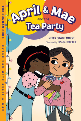 April & Mae and the Tea Party: The Sunday Book (Every Day with April & Mae #1)