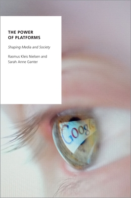 The Power of Platforms: Shaping Media and Society (Oxford Studies in Digital Politics) Cover Image
