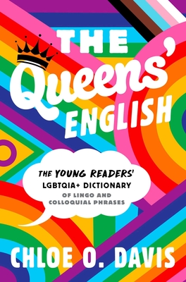 The Queens' English: The Young Readers' LGBTQIA+ Dictionary of Lingo and Colloquial Phrases Cover Image