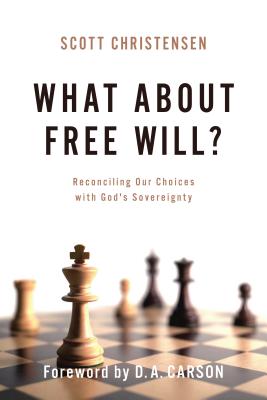 What about Free Will?: Reconciling Our Choices with God's Sovereignty Cover Image