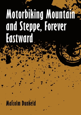 Motorbiking Mountain and Steppe, Forever Eastward Cover Image