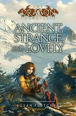 Cover for Ancient, Strange, and Lovely (The Dragon Chronicles)